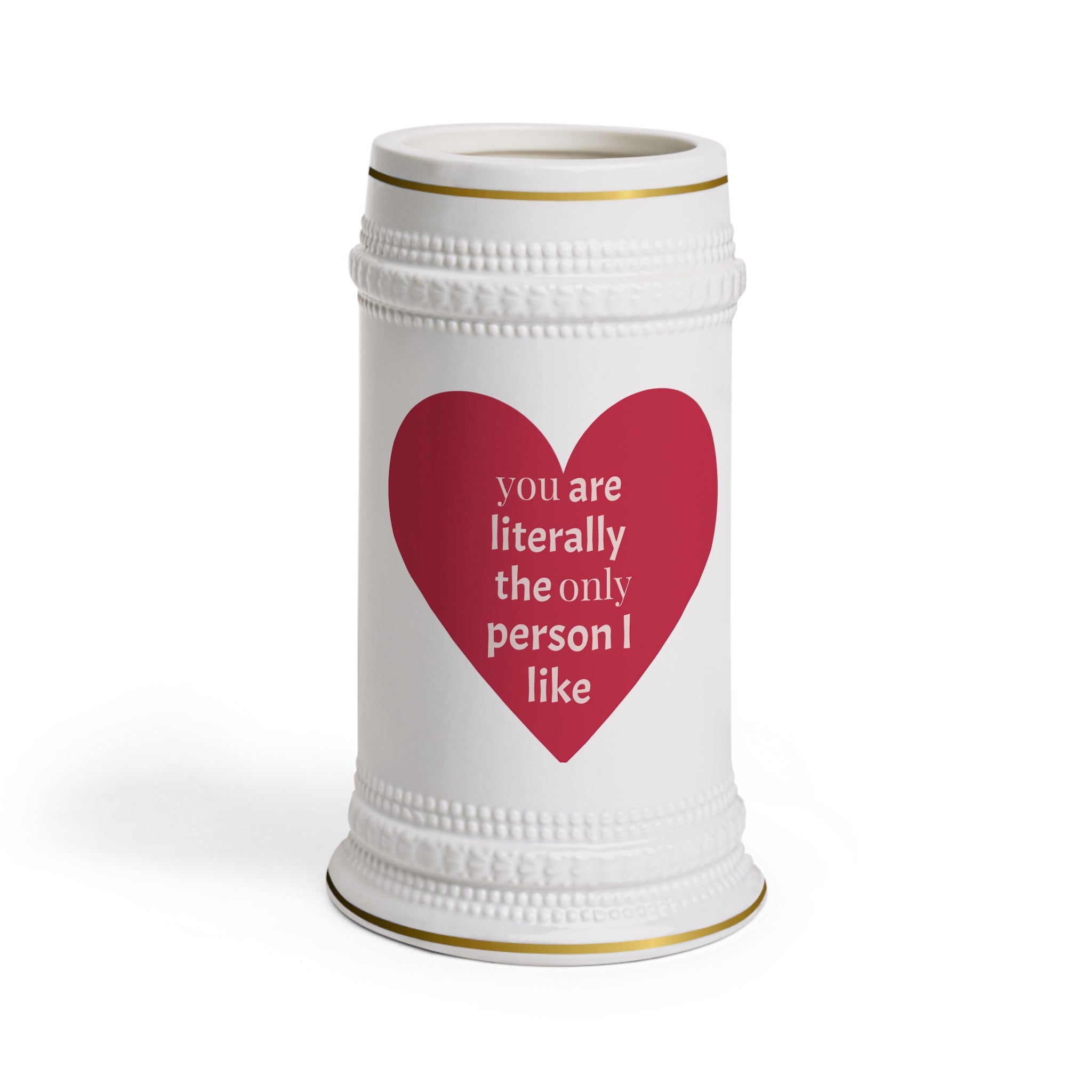 Beer Stein Mug – "You Are Literally the Only Person I Like" Heart Beer Stein, Funny Valentine’s Day Gift