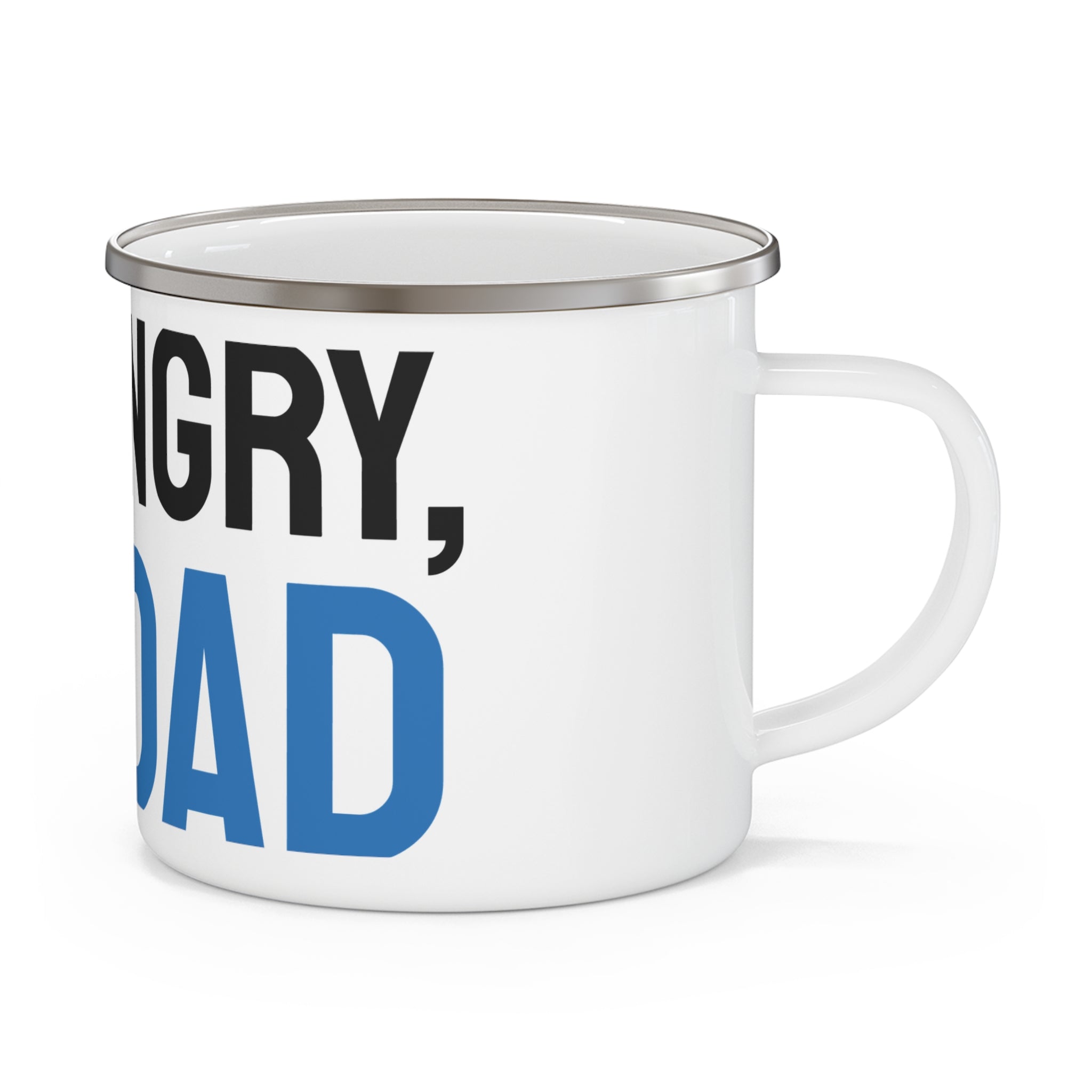 Enamel Camping Mug - "If I'm Hungry, I'm Dad" Funny Father's Day Coffee Cup